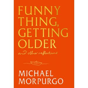 Hodder & Stoughton Funny Thing, Getting Older : Reflections On Life, Storytelling And Wonder