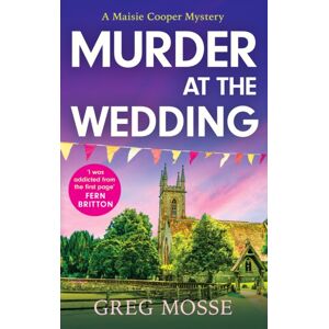 Hodder & Stoughton Murder At The Wedding : A Gripping And Addictive British Cozy Murder Mystery
