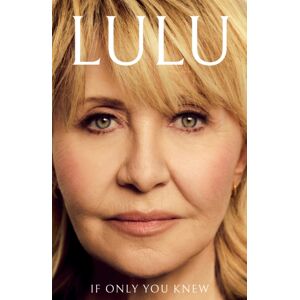 Hodder & Stoughton If Only You Knew : The Instant selling Memoir From British Pop Icon Lulu