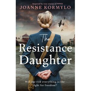 Hodder & Stoughton The Resistance Daughter : An Utterly Sweeping And Unputdownable Ww2 Historical Fiction Debut Novel For 2025, Based On A True Story