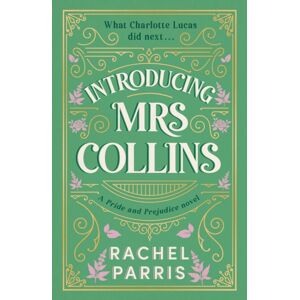 Hodder & Stoughton Introducing Mrs Collins : A Pride And Prejudice Sequel Telling The Story Of What Charlotte Lucas Did Next....