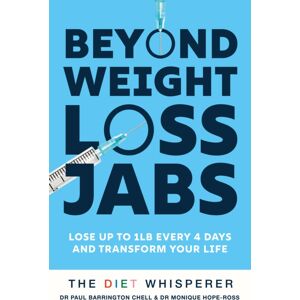 Hodder & Stoughton Beyond Weight-Loss Jabs : Lose Up To 1 Lb Every 4 Days And Transform Your Life