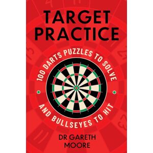 Hodder & Stoughton Target Practice : 100 Darts Puzzles To Solve And Bullseyes To Hit - The Perfect Christmas Gift And Stocking Filler For All Darts Fans