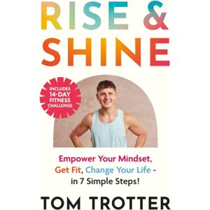 Hodder & Stoughton Rise & Shine : Empower Your Mindset, Get Fit, Change Your Life.
