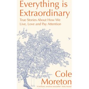 Hodder & Stoughton Everything Is : True Stories About How We Live, Love And Pay Attention
