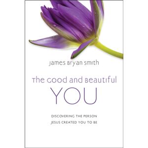Hodder & Stoughton The Good And Beautiful You : Discovering The Person Jesus Created You To Be