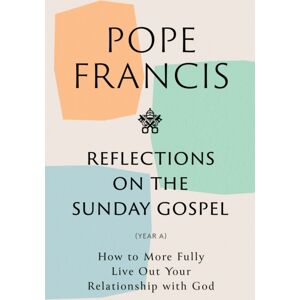 Hodder & Stoughton Reflections On The Sunday Gospel (Year A) : How To More Fully Live Out Your Relationship With God