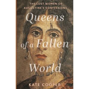John Murray Press Queens Of A Fallen World : The Lost Women Of Augustine’s Confessions