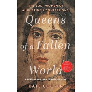 John Murray Press Queens Of A Fallen World : The Lost Women Of Augustine’s Confessions