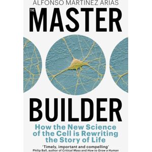John Murray Press The Master Builder : How The Science Of The Cell Is Rewriting The Story Of Life