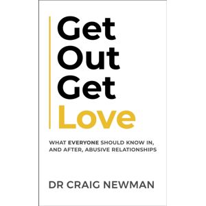 John Murray Press Get Out, Get Love : What Everyone Should Know In, And After, Abusive Relationships