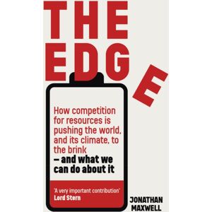 John Murray Press The Edge : How Competition For Resources Is Pushing The World, And Its Climate, To The Brink – And What We Can Do About It.