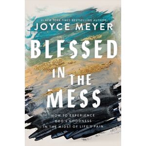 Hodder & Stoughton Blessed In The Mess : How To Experience God’s Goodness In The Midst Of Life’s Pain