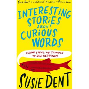 John Murray Press Interesting Stories About Curious Words : From Stealing Thunder To Red Herrings