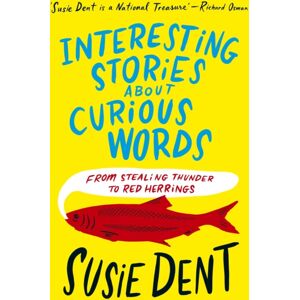 John Murray Press Interesting Stories About Curious Words : From Stealing Thunder To Red Herrings