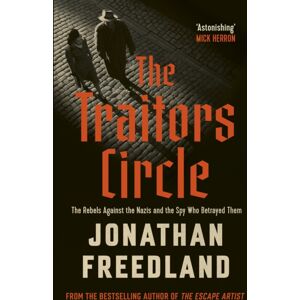 John Murray Press The Traitors Circle : The Rebels Against The Nazis And The Spy Who Betrayed Them