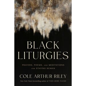 Hodder & Stoughton Black Liturgies : Prayers, Poems And Meditations For Staying Human