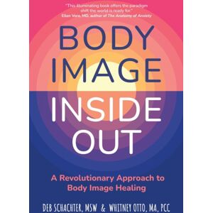 John Murray Press Body Image Inside Out : A Revolutionary Approach To Body Image Healing