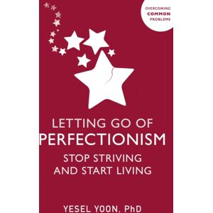 John Murray Press Letting Go Of Perfectionism : Stop Striving And Start Living