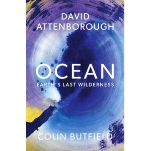 John Murray Press Ocean : Earth'S Last Wilderness - The Landmark Book By David Attenborough