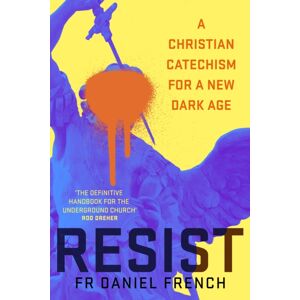 Hodder & Stoughton Resist : A Christian Catechism For A Dark Age