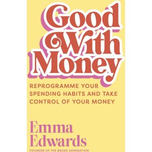 John Murray Press Good With Money : Reprogramme Your Spending Habits And Take Control Of Your Money