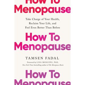 John Murray Press How To Menopause : Take Charge Of Your Health, Reclaim Your Life, And Feel Even Better Than Before: The York Times seller