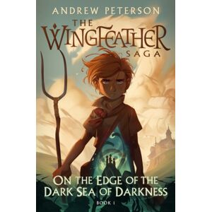 Hodder & Stoughton On The Edge Of The Dark Sea Of Darkness : (Wingfeather Series 1)