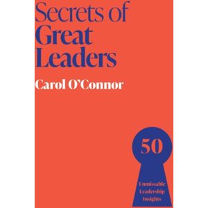 John Murray Press Secrets Of Great Leaders : 50 Unmissable Leadership Insights