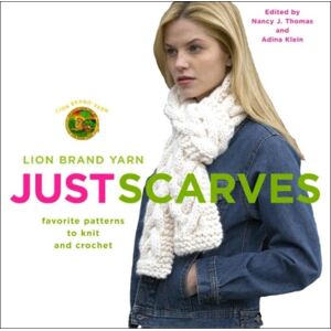 Random House USA Inc Lion Brand Yarn : Just Scarves - Favourite Patterns To Knit And Crochet