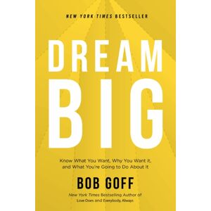 Thomas Nelson Publishers Dream Big : Know What You Want, Why You Want It, And What You’re Going To Do About It