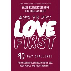 Thomas Nelson Publishers How To Put Love First : Find Meaningful Connection With God, Your People, And Your Community (A 90-Day Challenge) - 90 Daily Devotions