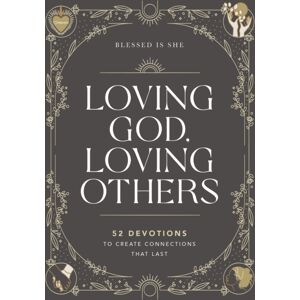 Thomas Nelson Publishers Loving God, Loving Others : 52 Devotions To Create Connections That Last (A 52-Week Devotional For Catholic Women)