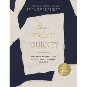 Thomas Nelson Publishers The Trust Journey : Heal From Broken Trust With Others, Yourself, And God (A Guided Journal To Use Alongside I Want To Trust You, But I Don’t)