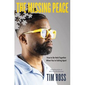 Thomas Nelson Publishers The Missing Peace : How To Be Held Together When You’re Falling Apart