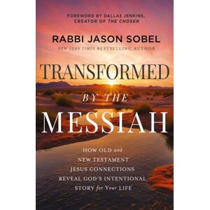 Thomas Nelson Publishers Transformed By The Messiah : How Old And Testament Jesus Connections Reveal God'S Intentional Story For Your Life