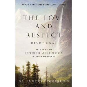 Thomas Nelson Publishers The Love And Respect Devotional : 52 Weeks To Experience Love And Respect In Your Marriage