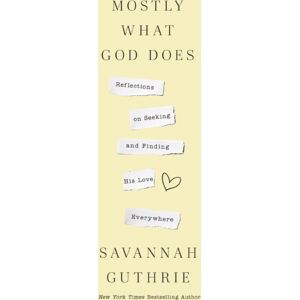 Thomas Nelson Publishers Mostly What God Does : Reflections On Seeking And Finding His Love Everywhere