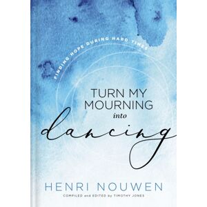 Thomas Nelson Publishers Turn My Mourning Into Dancing : Finding Hope During Hard Times