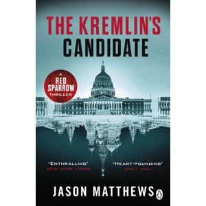 Penguin Books Ltd The Kremlin'S Candidate : Discover What Happens Next After The Red Sparrow, Starring Jennifer Lawrence . . .