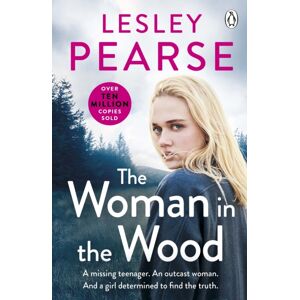 Penguin Books Ltd The Woman In The Wood : A Missing Teenager. An Outcast Woman. And A Girl Determined To Find The Truth . . . From The Sunday Times selling Author