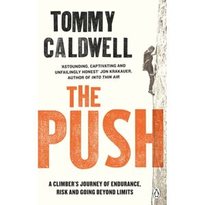 Penguin Books Ltd The Push : A Climber'S Journey Of Endurance, Risk And Going Beyond Limits To Climb The Dawn Wall