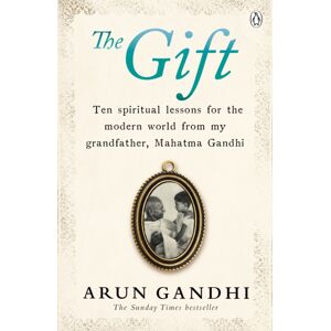 Penguin Books Ltd The Gift : Ten Spiritual Lessons For The Modern World From My Grandfather, Mahatma Gandhi
