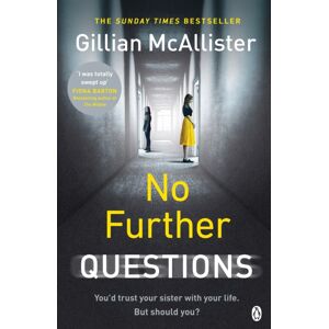 Penguin Books Ltd No Further Questions : You'D Trust Your Sister With Your Life. But Should You? The Compulsive Thriller From The Sunday Times selling Author