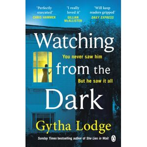 Penguin Books Ltd Watching From The Dark : The Gripping Crime Thriller From The Richard And Judy selling Author