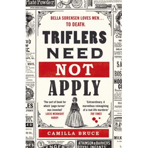 Penguin Books Ltd Triflers Need Not Apply : Be Frightened Of Her. Secretly Root For Her. And Watch History’s Original Female Serial Killer Find Her Next Victim.