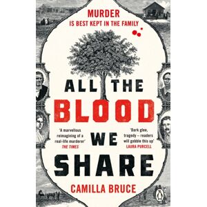 Penguin Books Ltd All The Blood We Share : The Dark And Gripping Historical Crime Based On A Twisted True Story