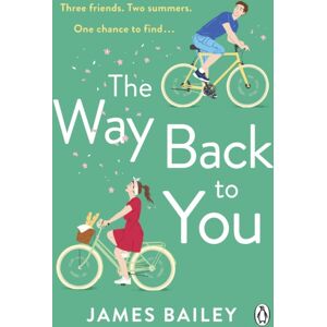 Penguin Books Ltd The Way Back To You : The Funny And Heart-Warming Story Of Long Lost Love And Second Chances