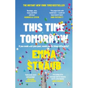 Penguin Books Ltd This Time Tomorrow : The Tender And Witty Novel From The York Times selling Author Of All Adults Here
