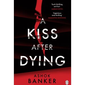 Penguin Books Ltd A Kiss After Dying : ‘an Addictive Thriller In Which Revenge Is A Dish Served Deliciously Cold’ T.M. Logan